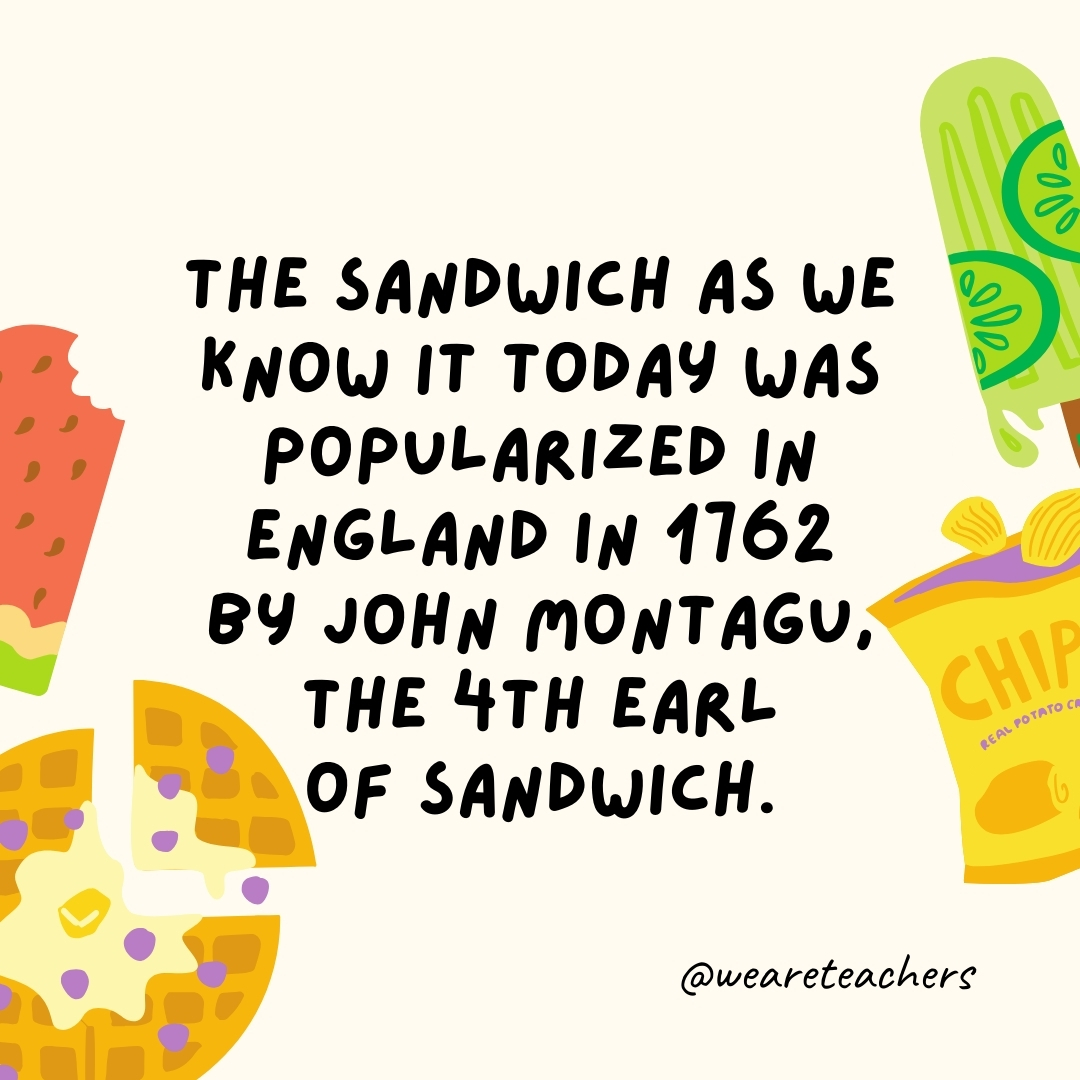 The sandwich as we know it today was popularized in England in 1762 by John Montagu, the 4th Earl of Sandwich. The sandwich as we know it today was popularized in England in 1762 by John Montagu, the 4th Earl of Sandwich.- fun food facts