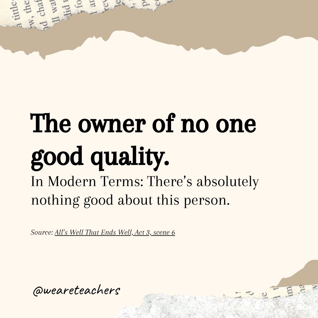 The owner of no one good quality The owner of no one good quality- Shakespearean insults