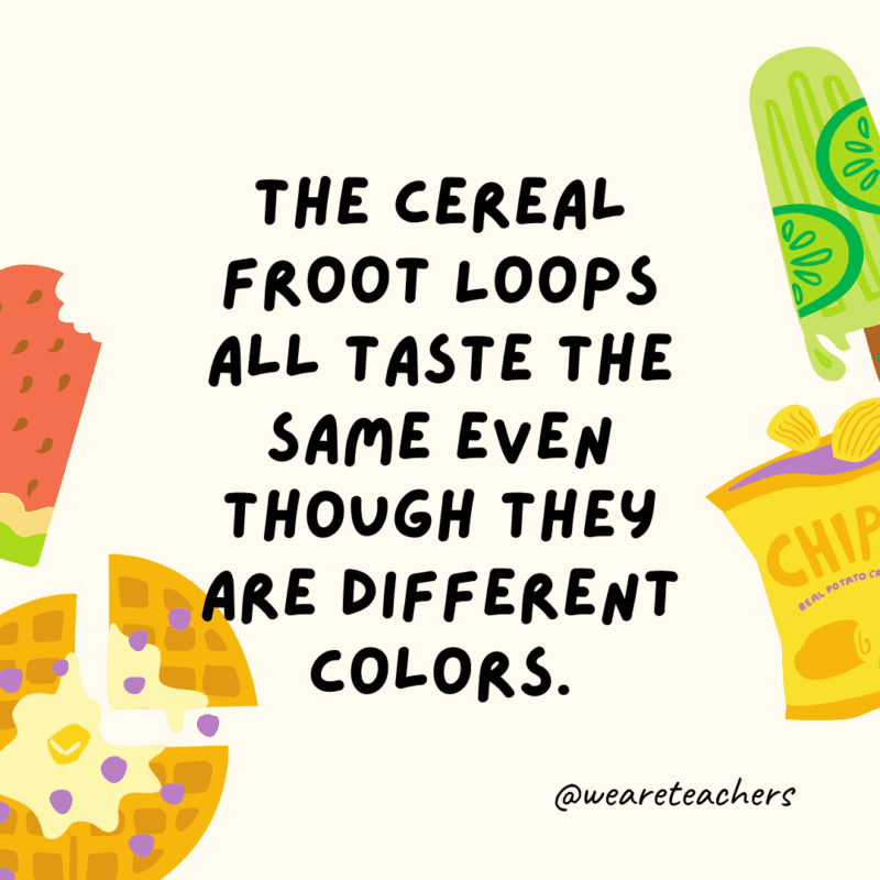 25 Fascinating and Gross Food Facts! The cereal Froot Loops all taste the same even though they are different colors.