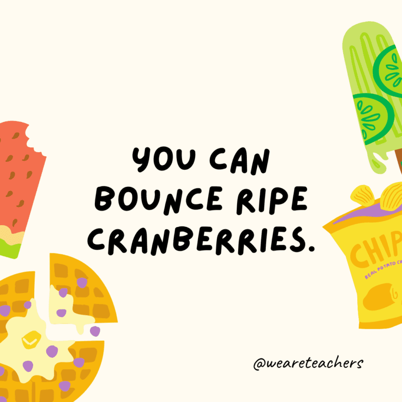 50 Fascinating and Gross Food Facts To Share With Students You can bounce ripe cranberries.