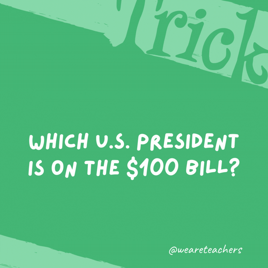 Which U.S. president is on the $100 bill? None. Benjamin Franklin is on the $100 bill and he wasn’t a president. Which U.S. president is on the $100 bill? None. Benjamin Franklin is on the $100 bill and he wasn't a president.- trick questions