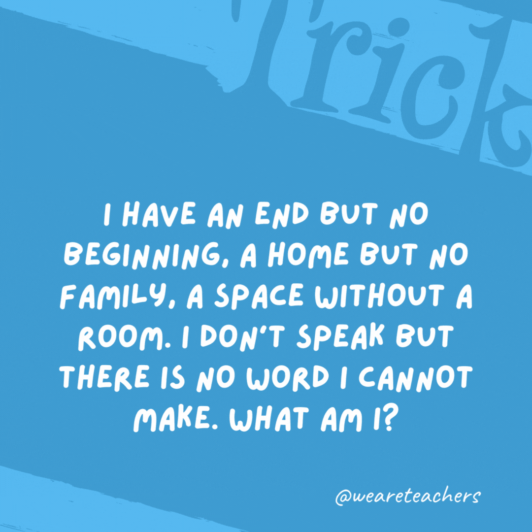 I have an end but no beginning, a home but no family, a space without a room. I don’t speak but there is no word I cannot make. What am I? A keyboard. I have an end but no beginning, a home but no family, a space without a room. I don’t speak but there is no word I cannot make. What am I?
A keyboard.