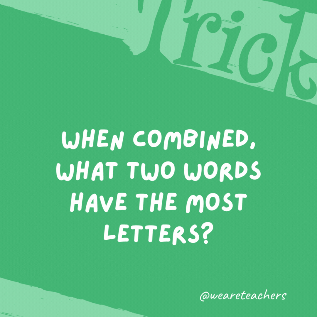 When combined, what two words have the most letters? Post office. When combined, what two words have the most letters? Post office.- trick questions