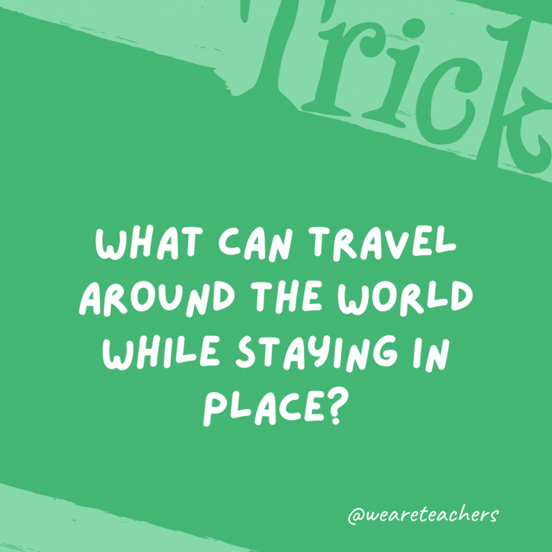 What can travel around the world while staying in place? A stamp. What can travel around the world while staying in place?
A stamp.