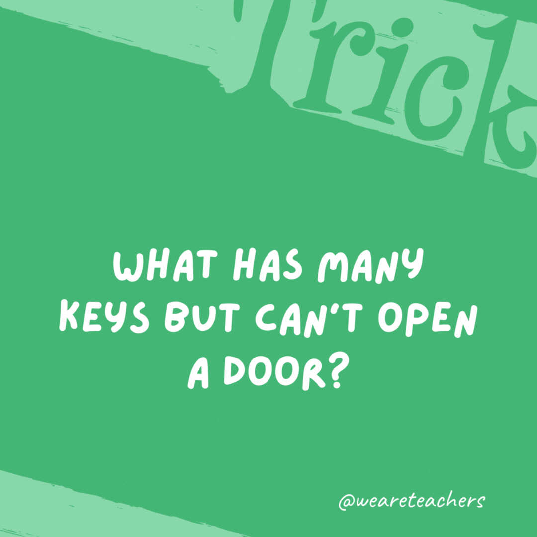 What has many keys but can’t open a door? A piano. What has many keys but can’t open a door?
A piano.