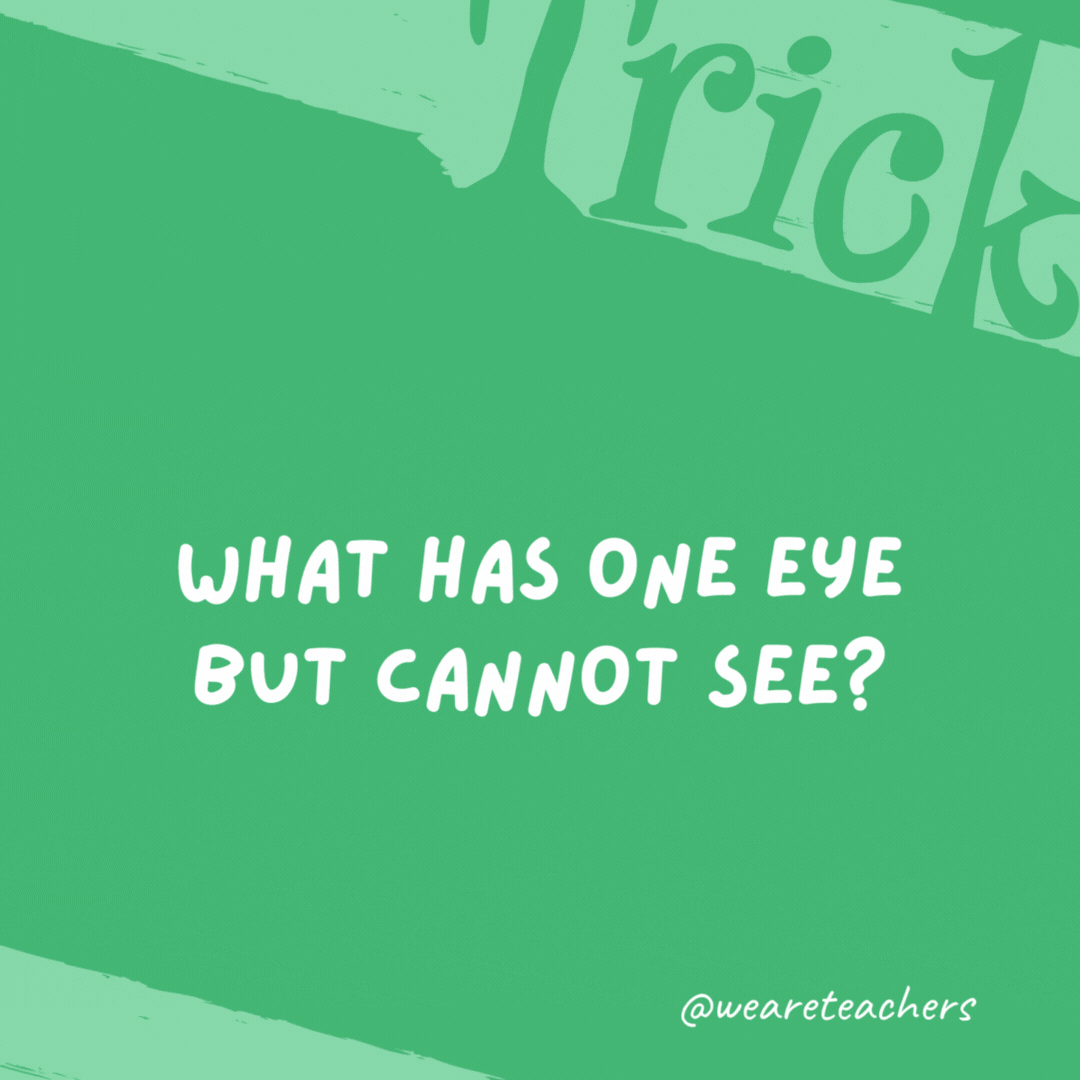 What has one eye but cannot see? A needle. What has one eye but cannot see?
A needle.