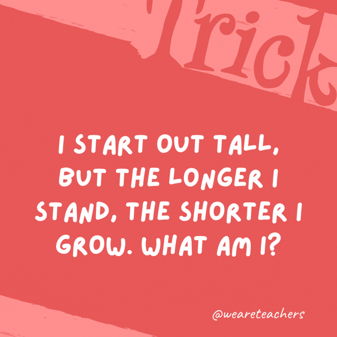 I start out tall, but the longer I stand, the shorter I grow. What am I? A candle. I start out tall, but the longer I stand, the shorter I grow. What am I?
A candle.