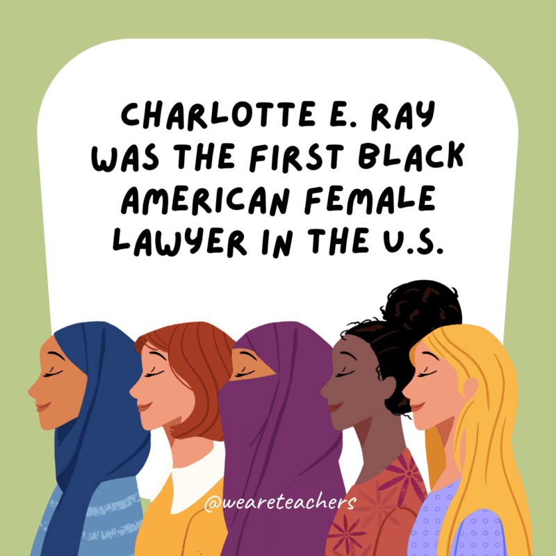 Charlotte E. Ray was the first Black American female lawyer in the U.S.