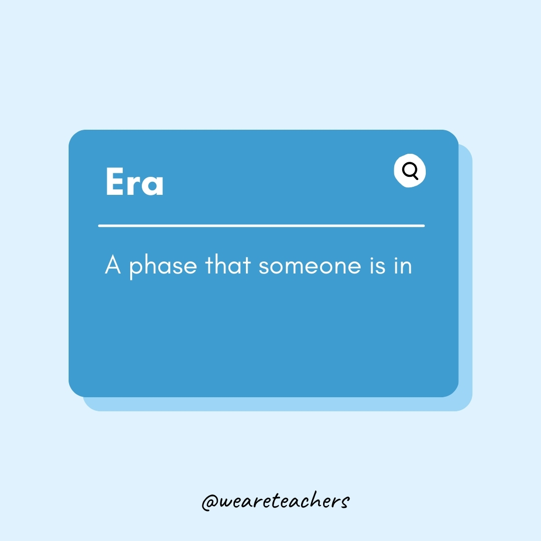 Era A phase that someone is in Era
A phase that someone is in