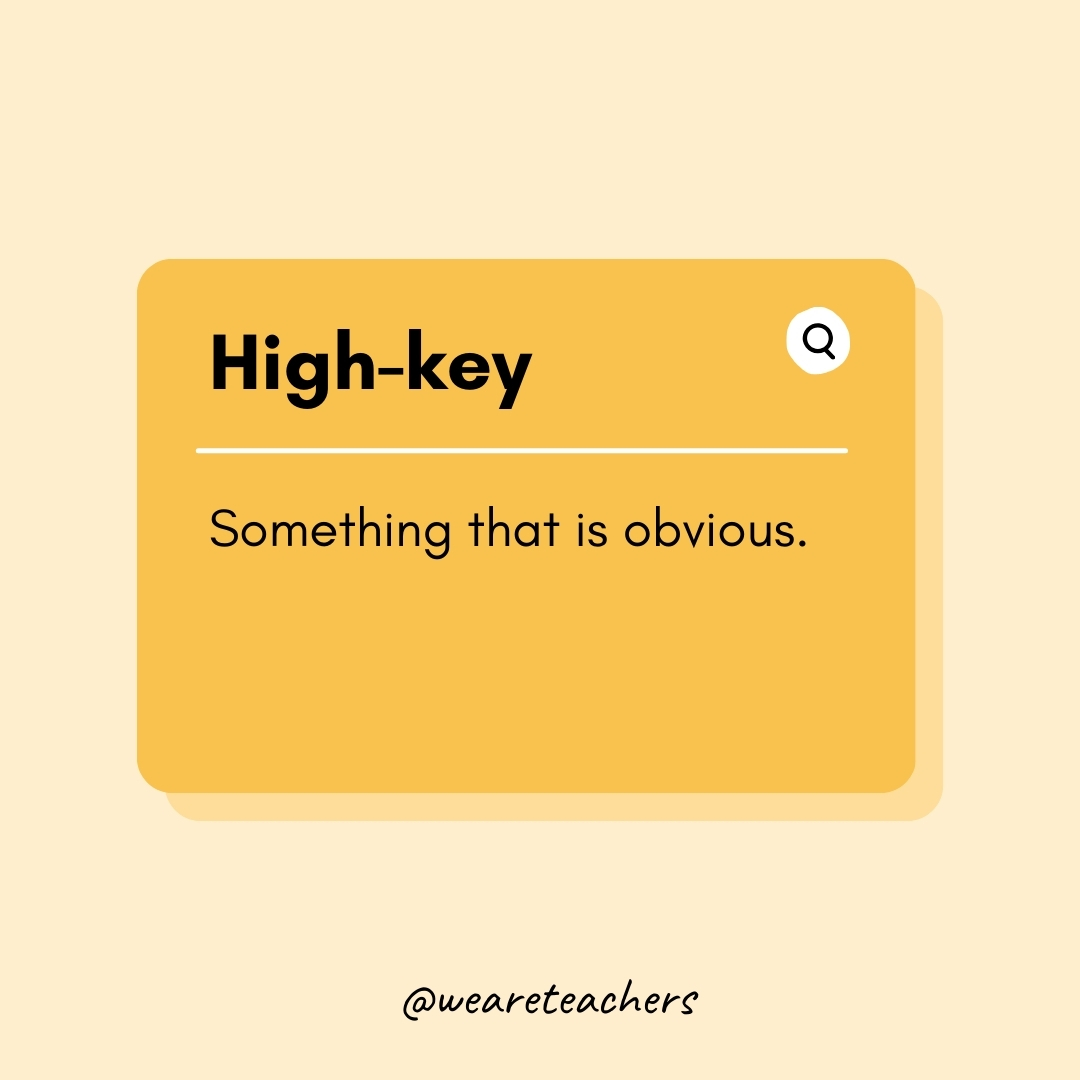 High-key Something that is obvious. High-key
Something that is obvious.