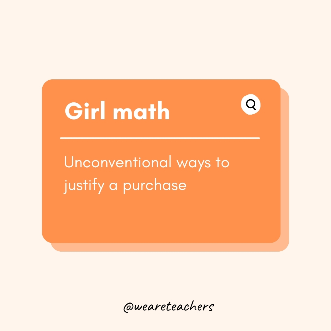 Girl math Unconventional ways to justify a purchase Girl math
Unconventional ways to justify a purchase