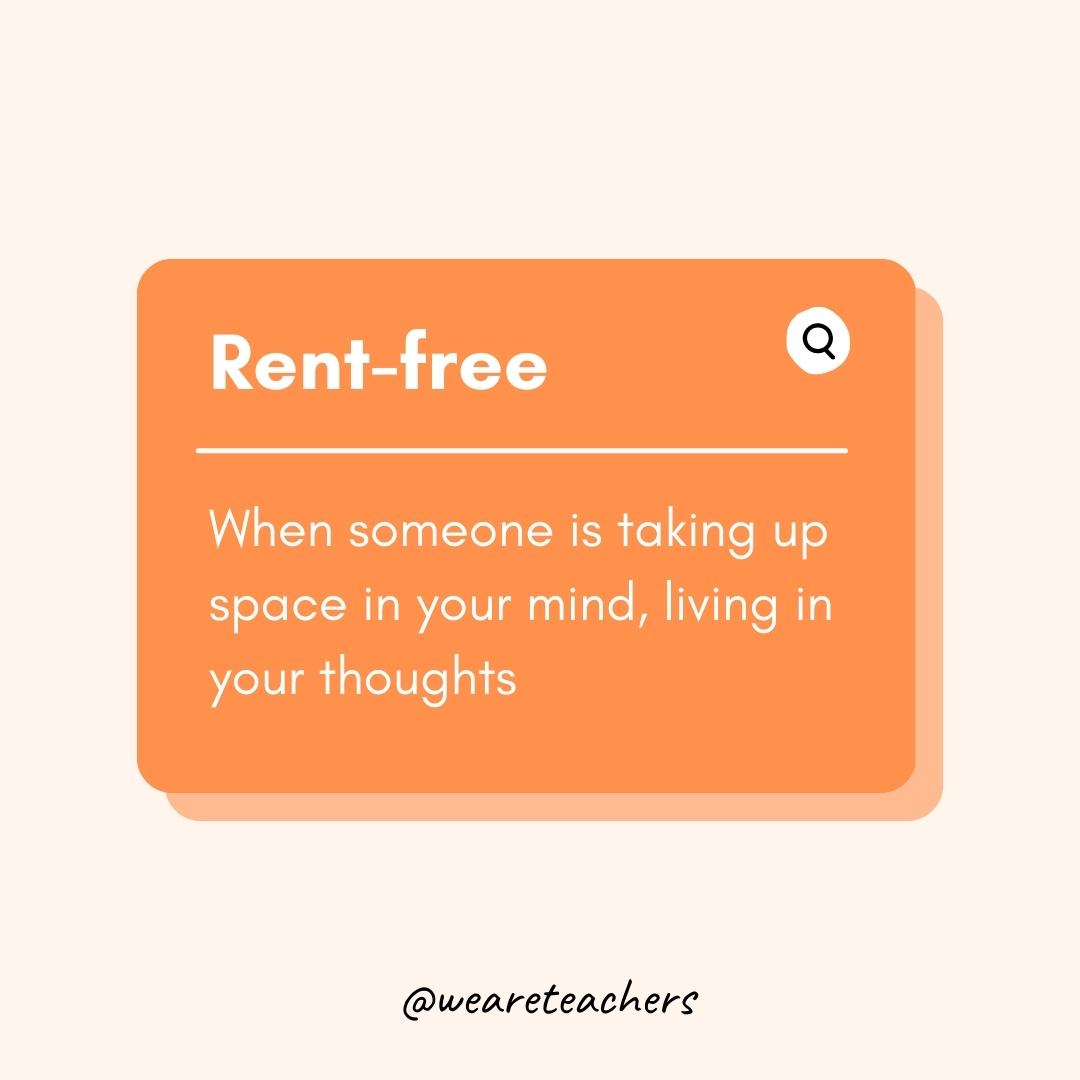 Rent-free When someone is taking up space in your mind, living in your thoughts Rent-free
When someone is taking up space in your mind, living in your thoughts