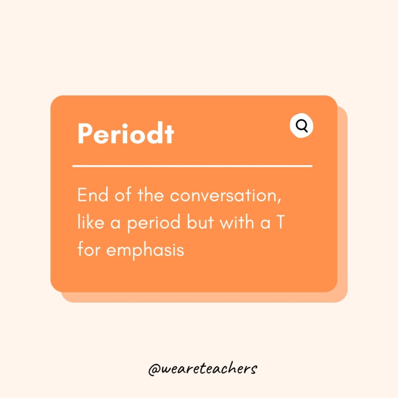 Periodt Periodt- Teen Slang