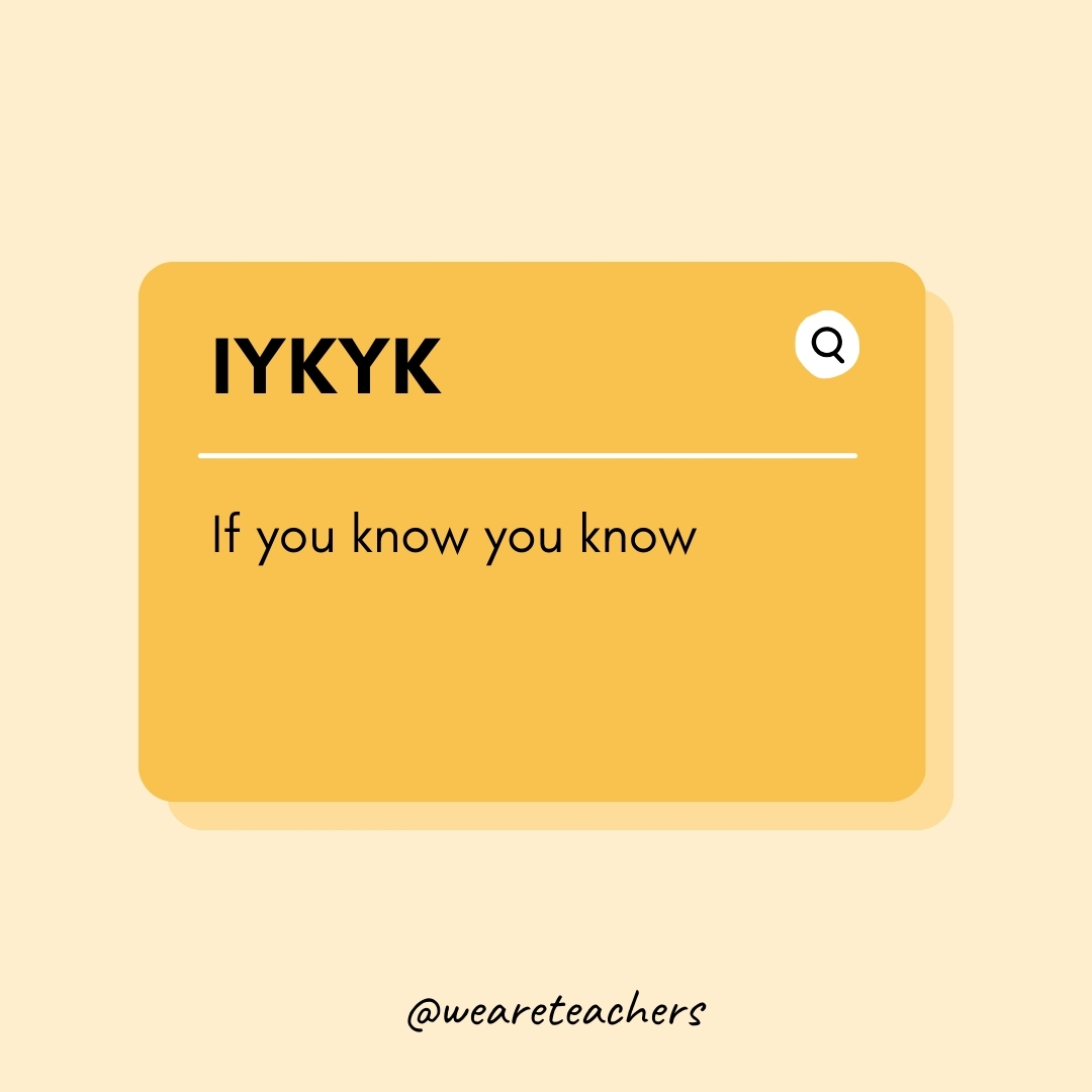 IYKYK If you know you know IYKYK
If you know you know- Teen Slang