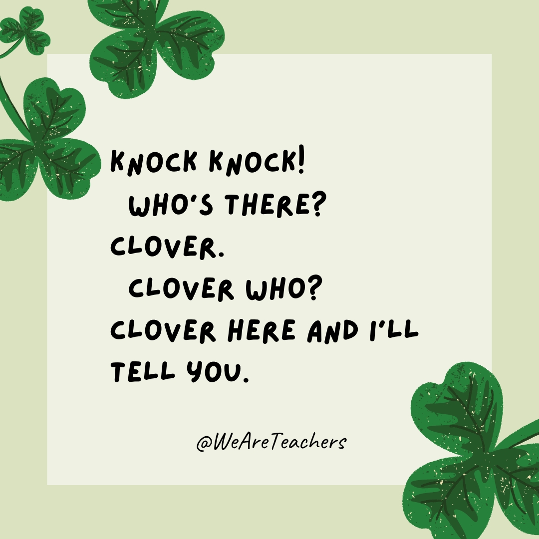 Knock knock! Who’s there? Clover. Clover who? Clover here and I’ll tell you. Knock knock!
Who’s there?
Clover.
Clover who?
Clover here and I’ll tell you.