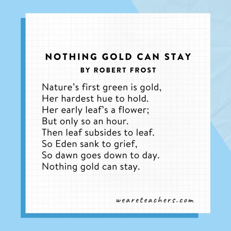 Middle School Poems 1 Nothing Gold Can Stay by Robert Frost for poems for middle school