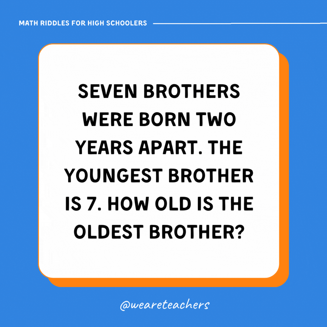 Seven brothers were born two years apart. The youngest brother is 7. How old is the oldest brother? Seven brothers were born two years apart. The youngest brother is 7. How old is the oldest brother?