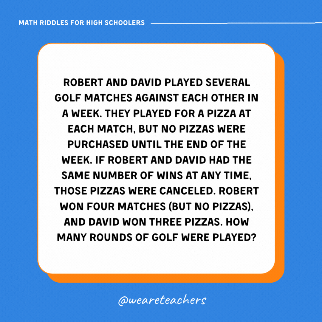 Robert and David played several golf matches against each other in a week. They played for a pizza at each match, but no pizzas were purchased until the end of the week. If Robert and David had the same number of wins at any time, those pizzas were canceled. Robert won four matches (but no pizzas), and David won three pizzas. How many rounds of golf were played? Robert and David played several golf matches against each other in a week. They played for a pizza at each match, but no pizzas were purchased until the end of the week. If Robert and David had the same number of wins at any time, those pizzas were canceled. Robert won four matches (but no pizzas), and David won three pizzas. How many rounds of golf were played?