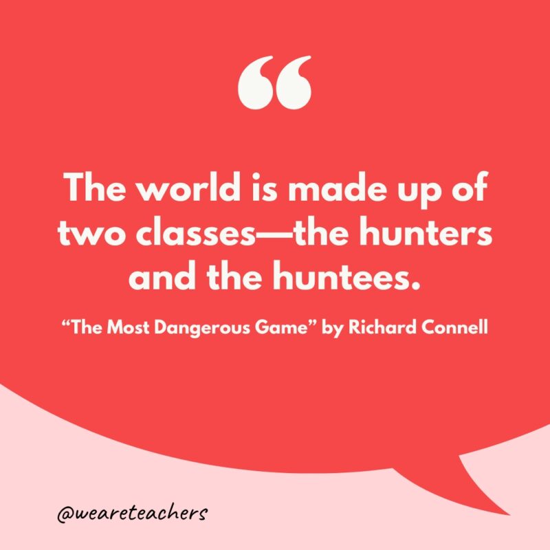 50 Best Short Stories for High School Students “The world is made up of two classes—the hunters and the huntees.”