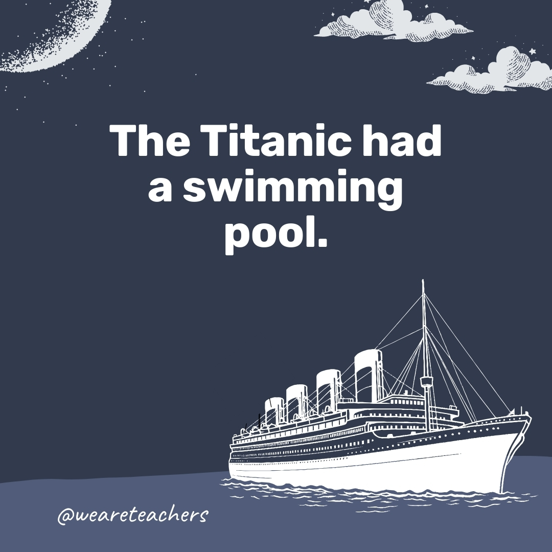 The Titanic had a swimming pool. The Titanic had a swimming pool.