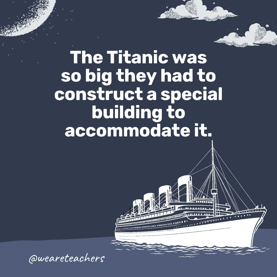 The Titanic was so big they had to construct a special building to accommodate it. The Titanic was so big they had to construct a special building to accommodate it.- titanic facts