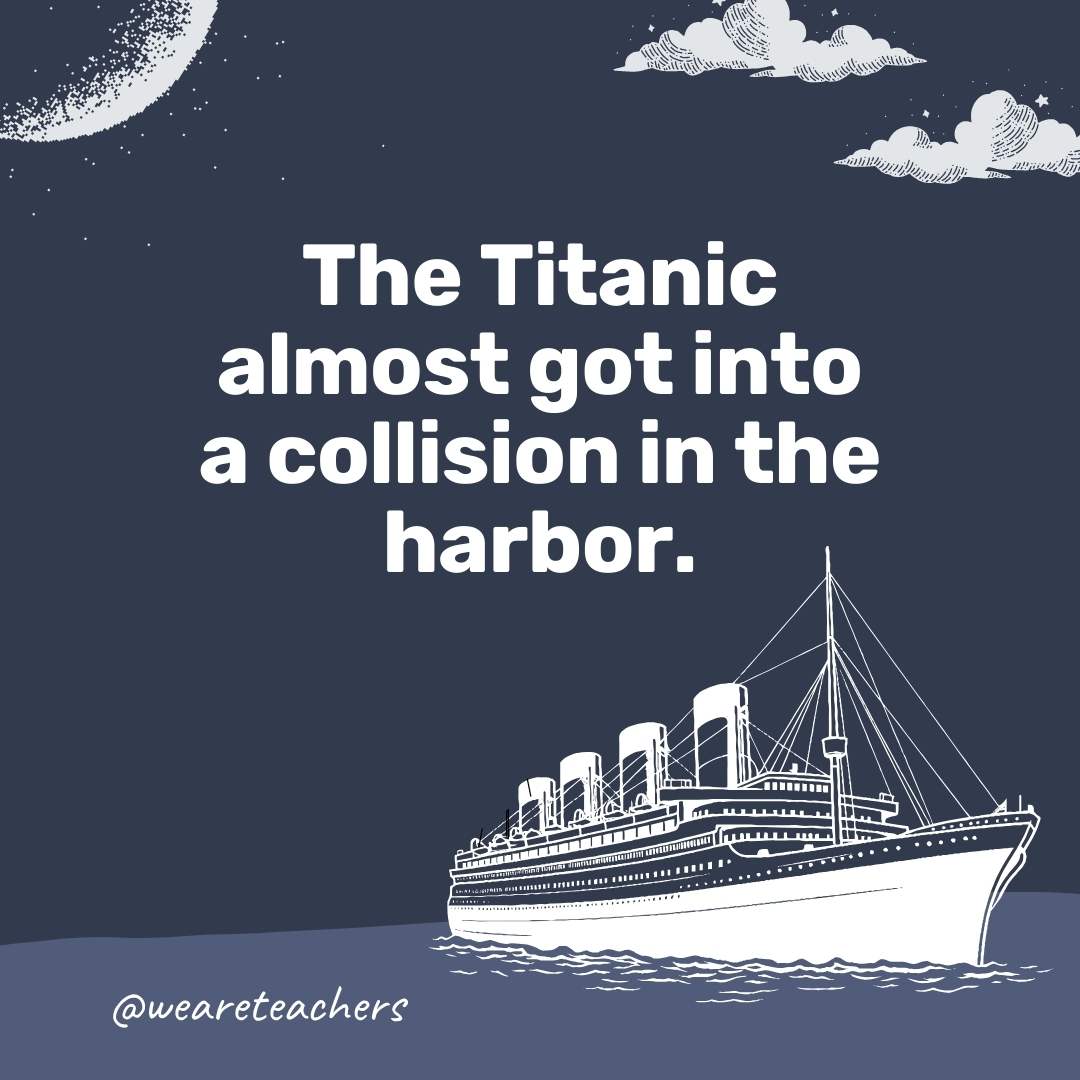 The Titanic almost got into a collision in the harbor. The Titanic almost got into a collision in the harbor.
