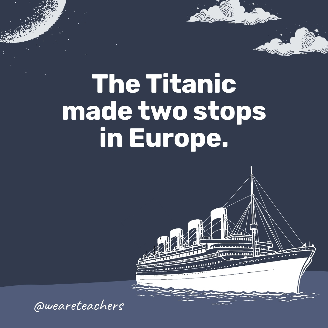 The Titanic made two stops in Europe. The Titanic made two stops in Europe.- titanic facts
