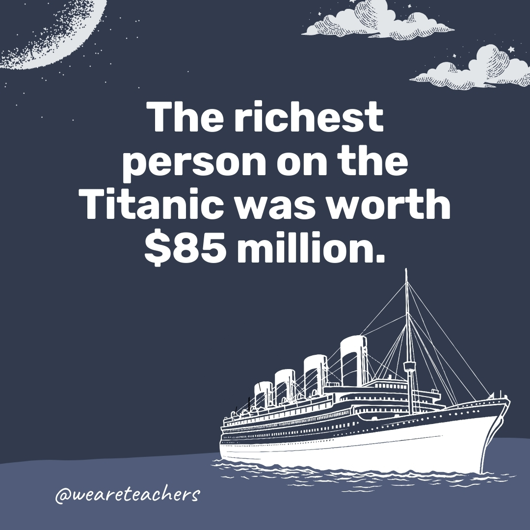 The richest person on the Titanic was worth $85 million. The richest person on the Titanic was worth $85 million.