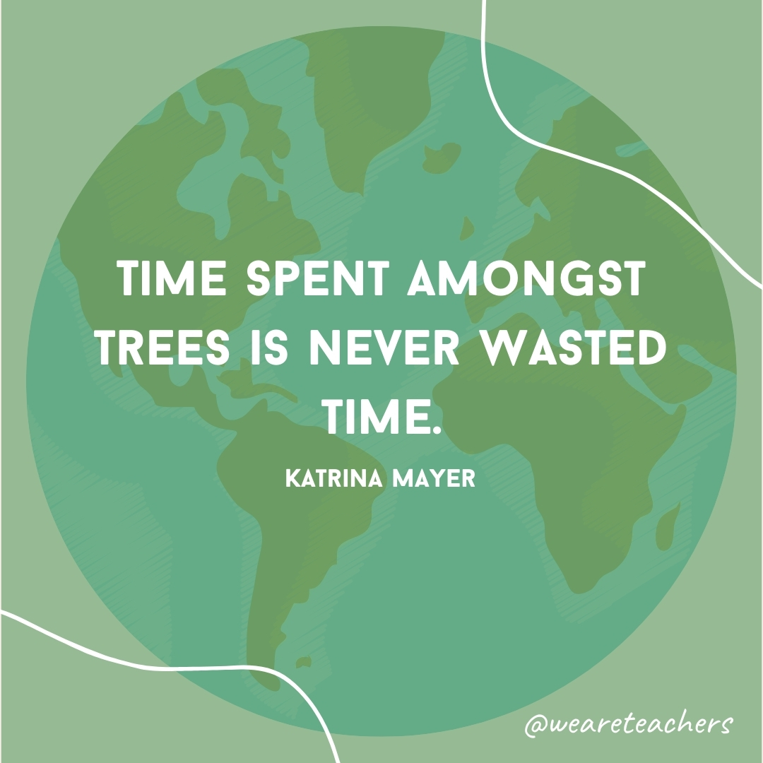 Time spent amongst trees is never wasted time.