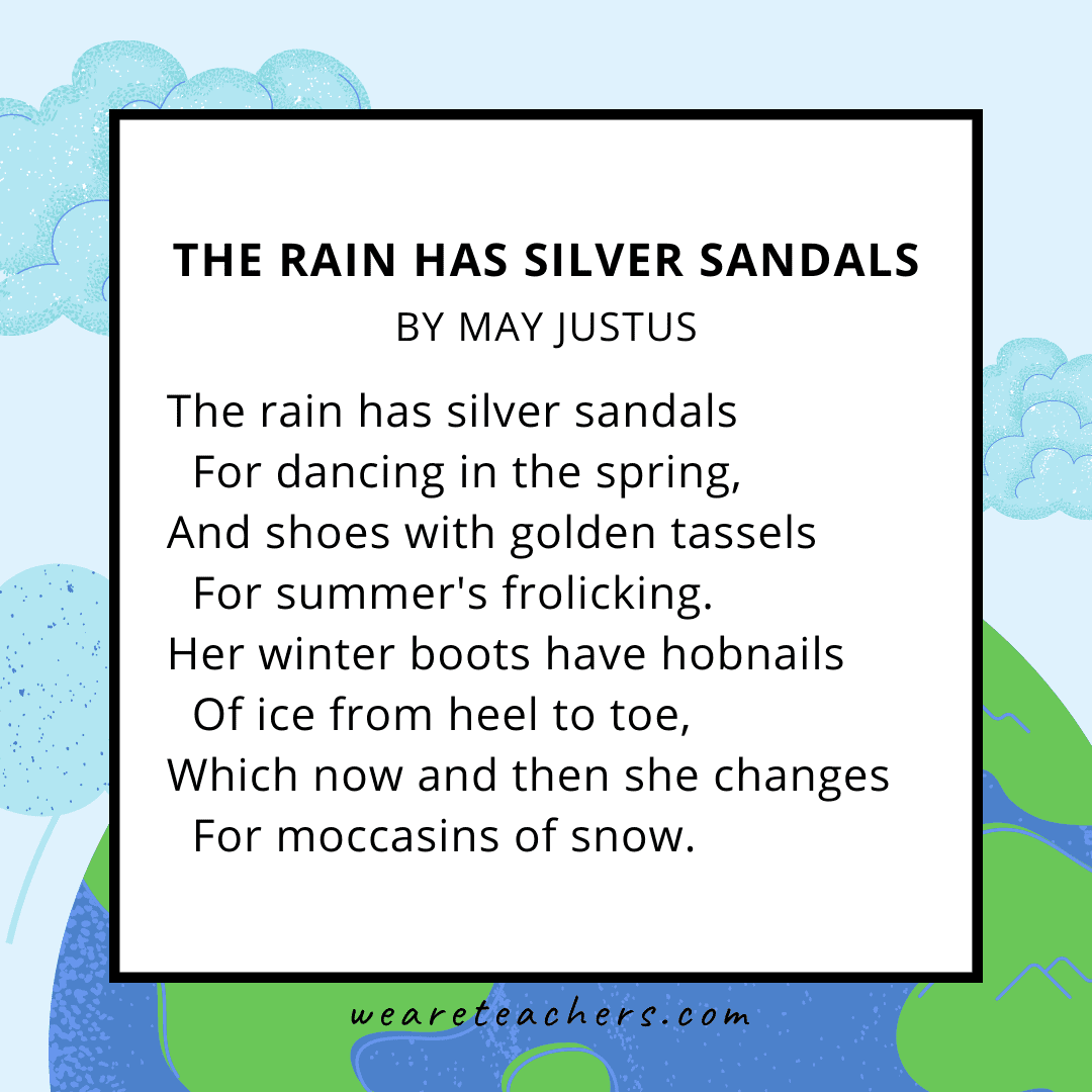 42 Beautiful Earth Day Poems for Kids of All Ages The Rain Has Silver Sandals by May Justus an example of an Earth Day poem.