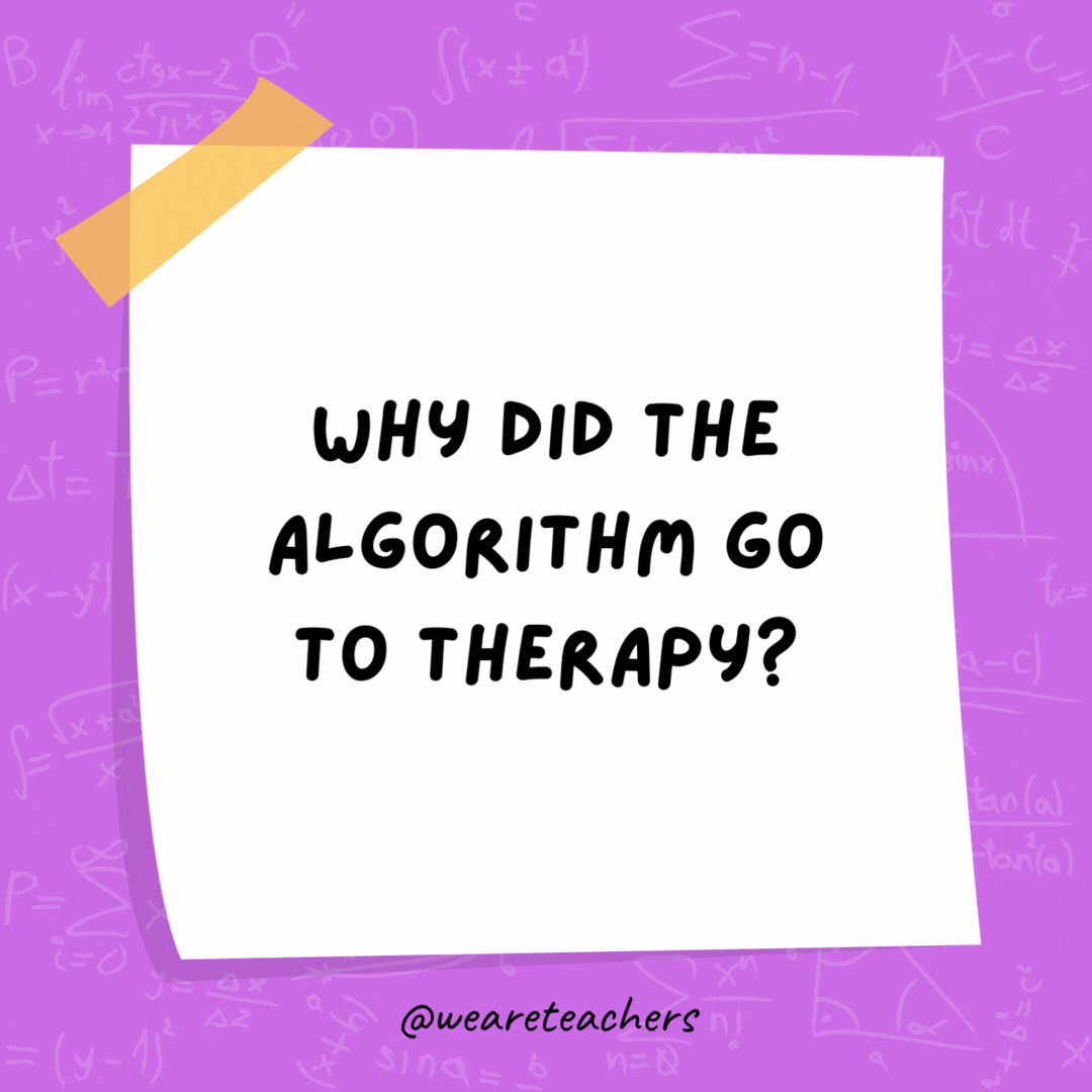 Why did the algorithm go to therapy? Because it had too many loops and couldn’t unwind. Why did the algorithm go to therapy?
Because it had too many loops and couldn't unwind.