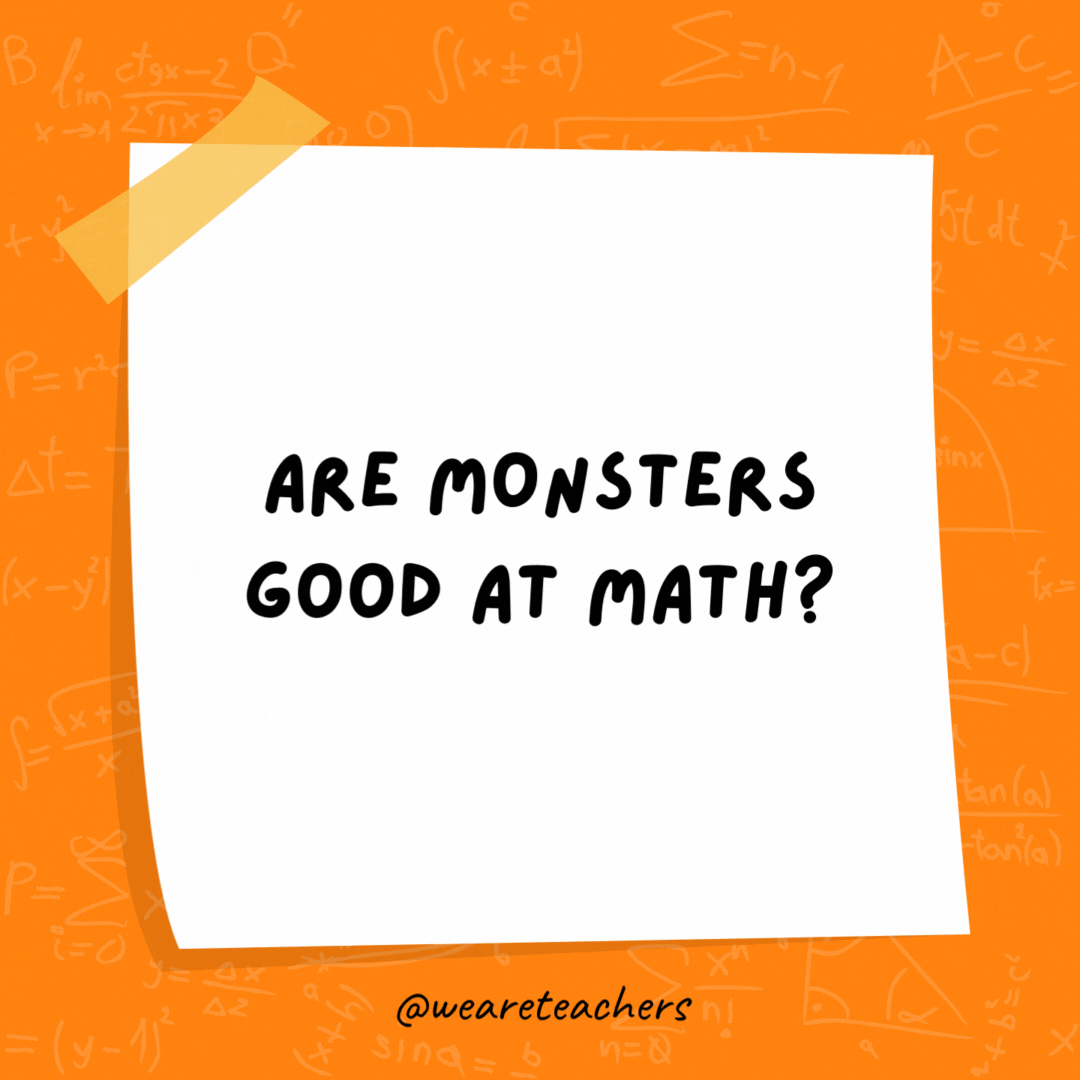 Are monsters good at math? Not unless you Count Dracula. Are monsters good at math? Not unless you Count Dracula.