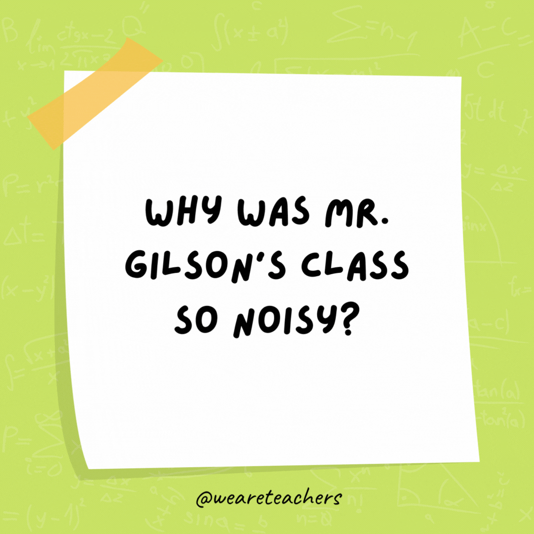 Why was Mr. Gilson’s class so noisy? He liked to practice gong division. Why was Mr. Gilson’s class so noisy? He liked to practice gong division.