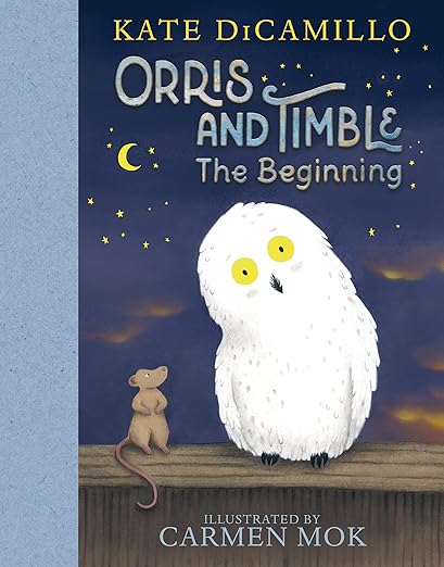 Orris and Timble-The Beginning Book cover of Orris and Timble: The Beginning by Kate DiCamillo