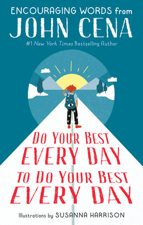 Do Your Best Every Day to Do Your Best Every Day by John Cena