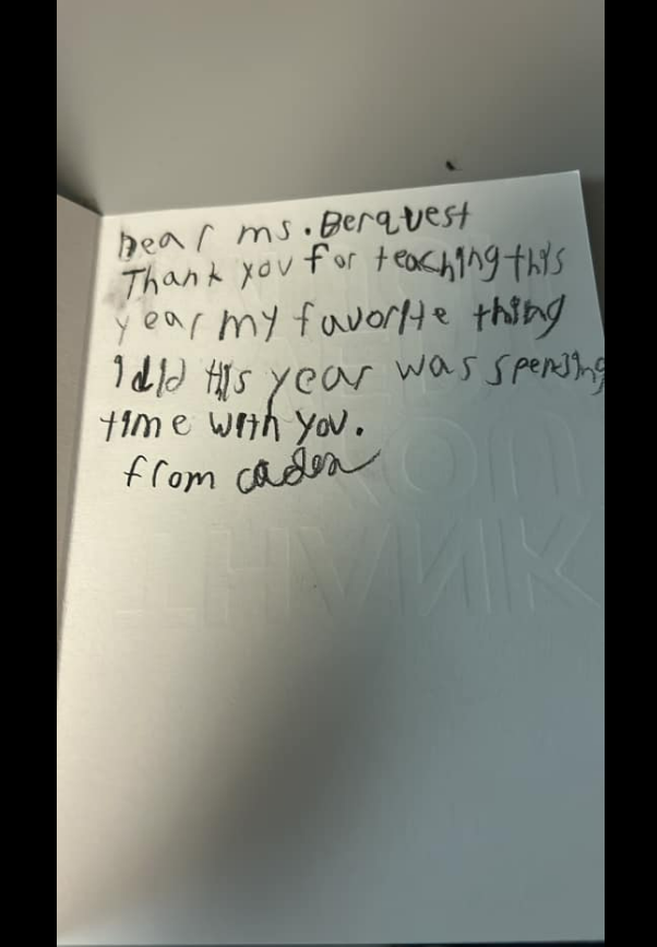 teacher-thank-you-notes-colleen-b Colleen B. shared this note from a student who loved spending time with her this year. Sometimes it's the simplest things that make the biggest impact.