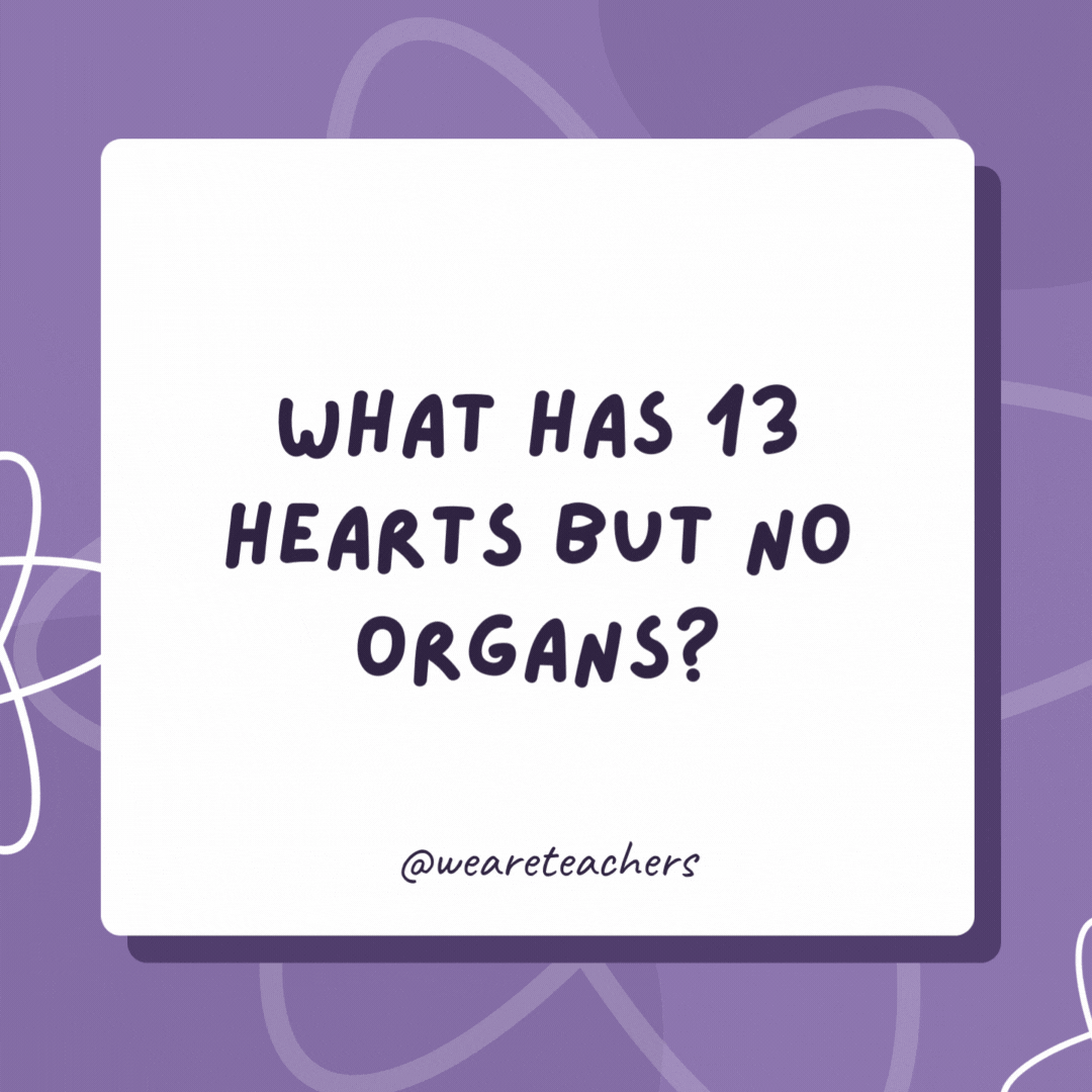 What has 13 hearts but no organs? A deck of cards. What has 13 hearts but no organs?
A deck of cards.- biology jokes