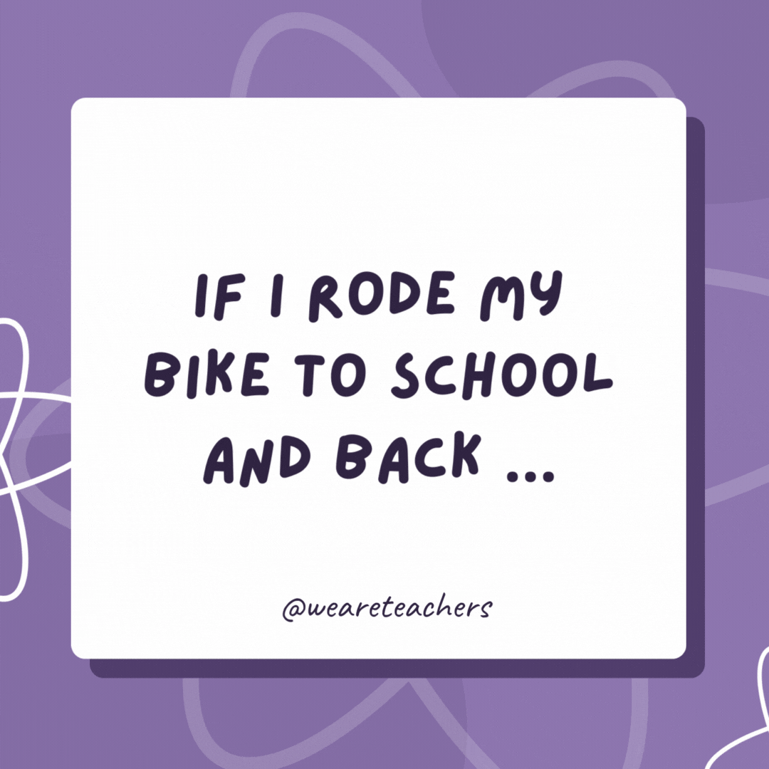 If I rode my bike to school and back … Does that count as re-cycling? If I rode my bike to school and back ...
Does that count as re-cycling?