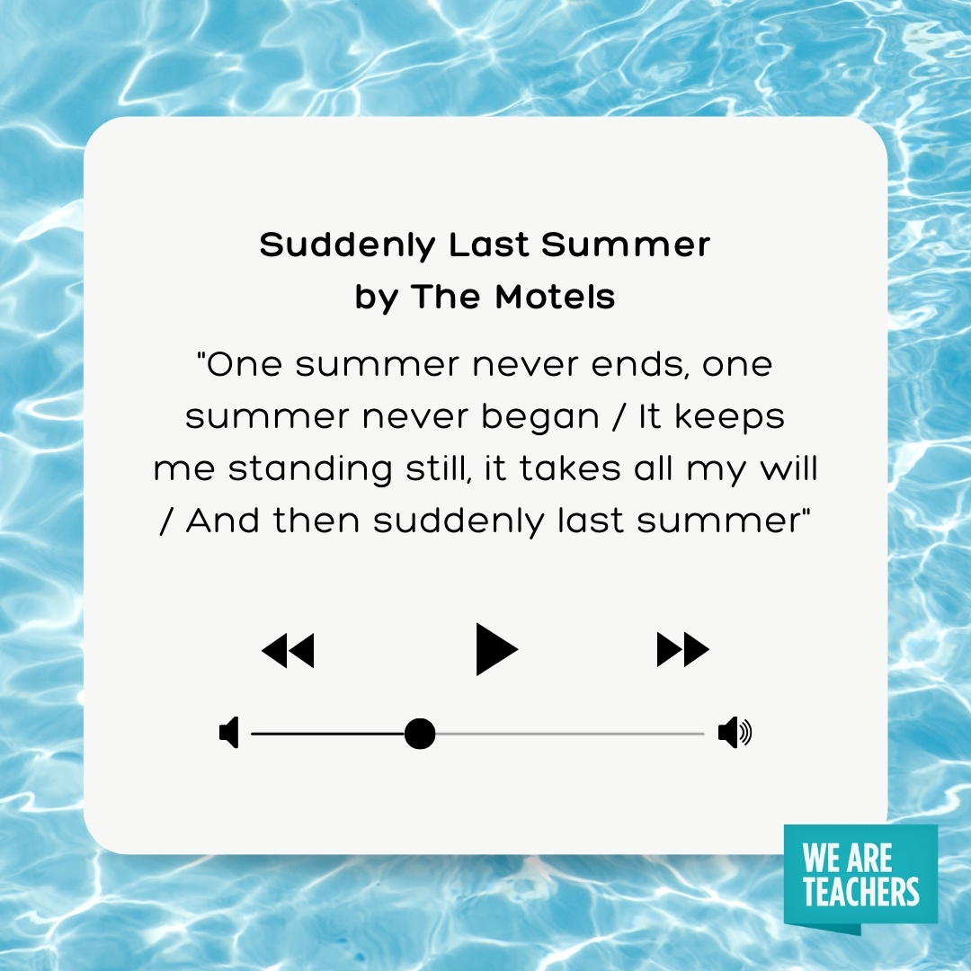 One summer never ends, one summer never began It keeps me standing still, it takes all my will And then suddenly last summer One summer never ends, one summer never began
It keeps me standing still, it takes all my will
And then suddenly last summer