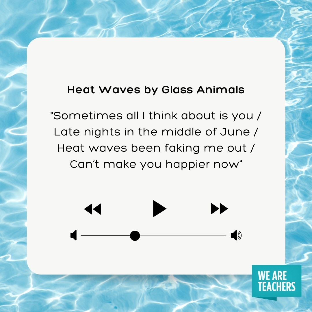 Sometimes all I think about is you Late nights in the middle of June Heat waves been faking me out Can’t make you happier now Sometimes all I think about is you
Late nights in the middle of June
Heat waves been faking me out
Can't make you happier now- songs about summer
