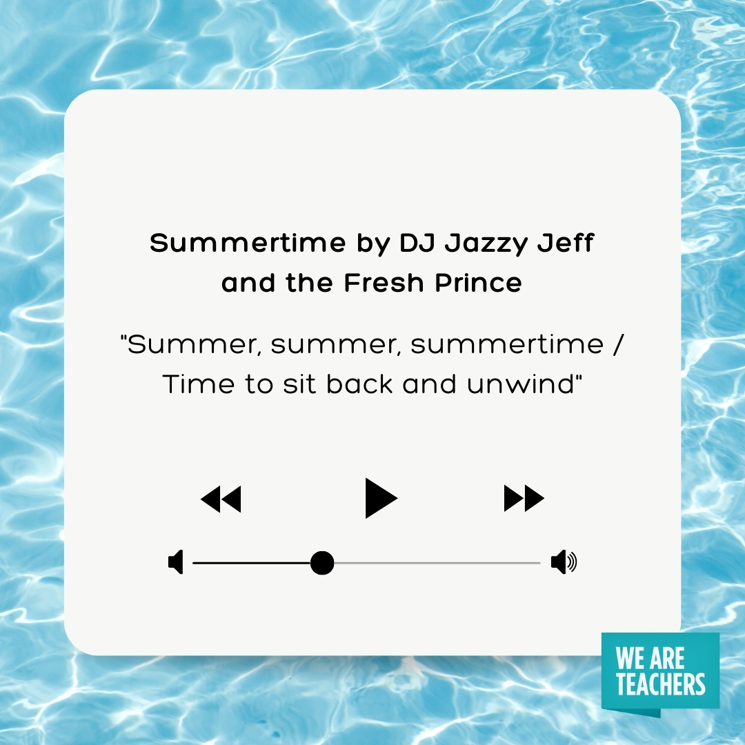Summer, summer, summertime Time to sit back and unwind Summer, summer, summertime
Time to sit back and unwind