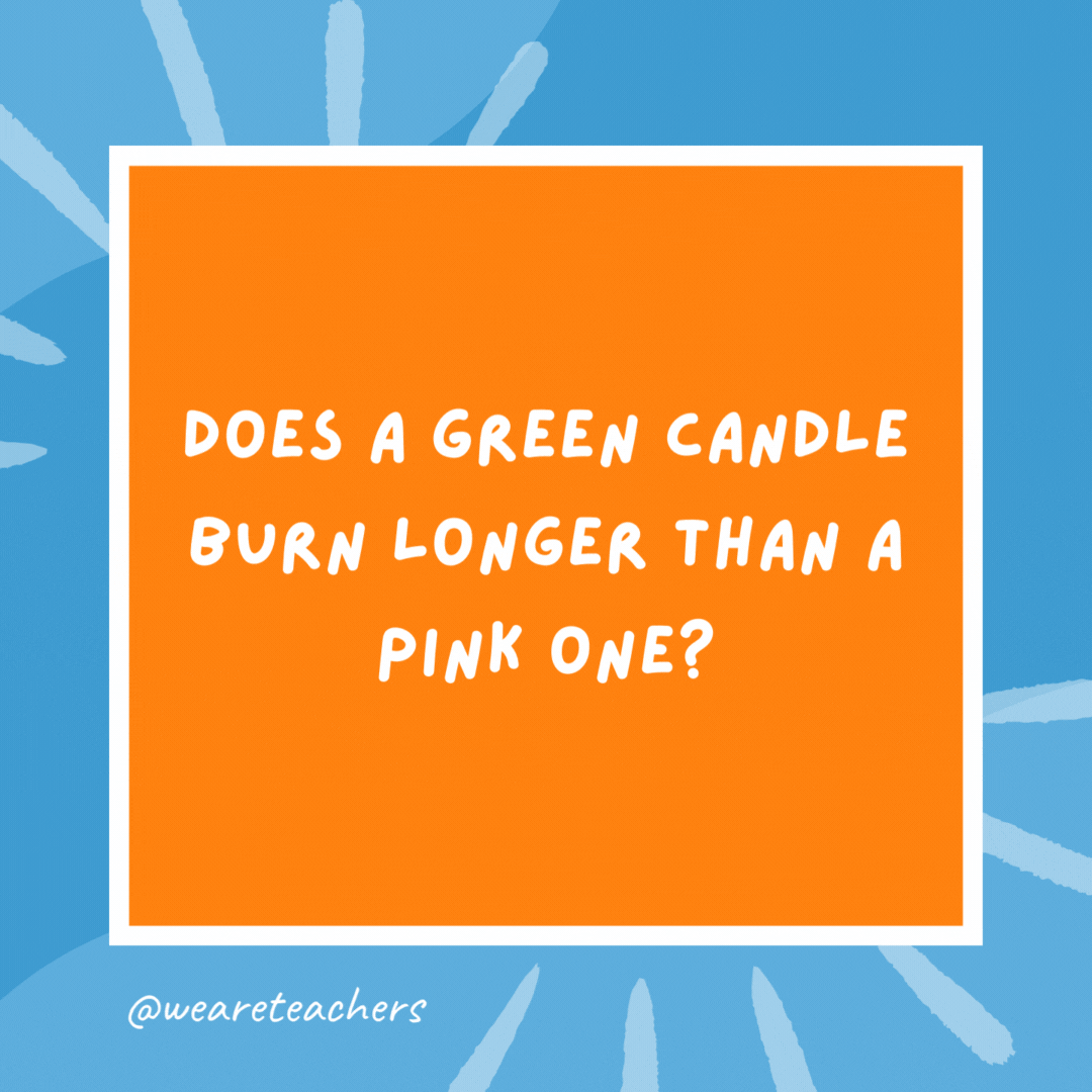 Does a green candle burn longer than a pink one? No, they both get shorter. Does a green candle burn longer than a pink one?
No, they both get shorter.