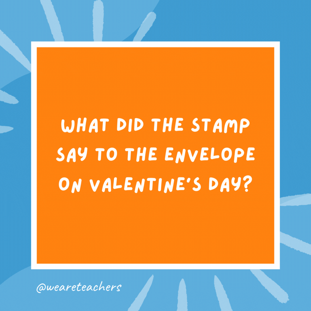 What did the boy owl say to the girl owl on Valentine’s Day? “Owl be yours!” What did the stamp say to the envelope on Valentine's Day?
"I'm stuck on you!"