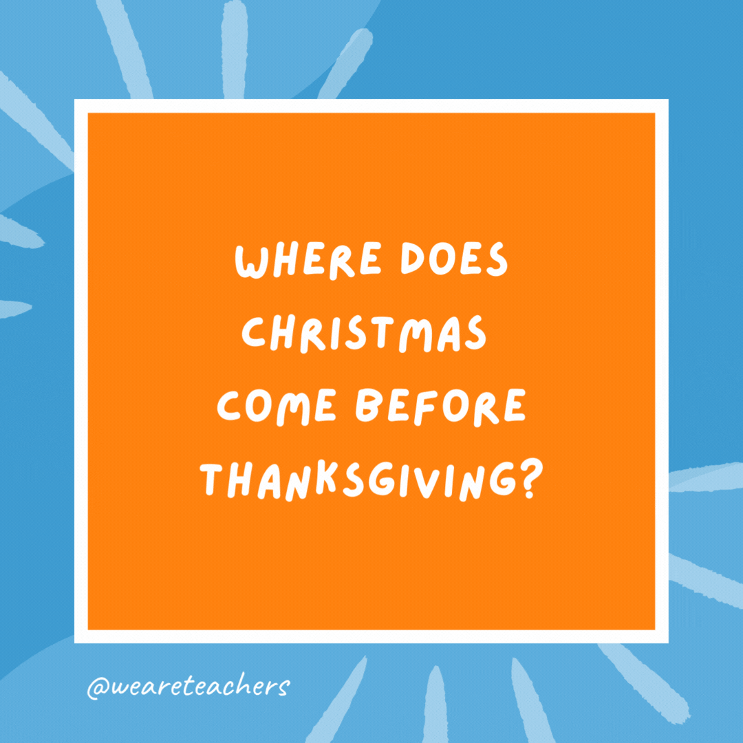 What’s the key to a great Thanksgiving dinner? The tur-key. What’s the key to a great Thanksgiving dinner?
The tur-key.
The tur-key.- kindergarten jokes