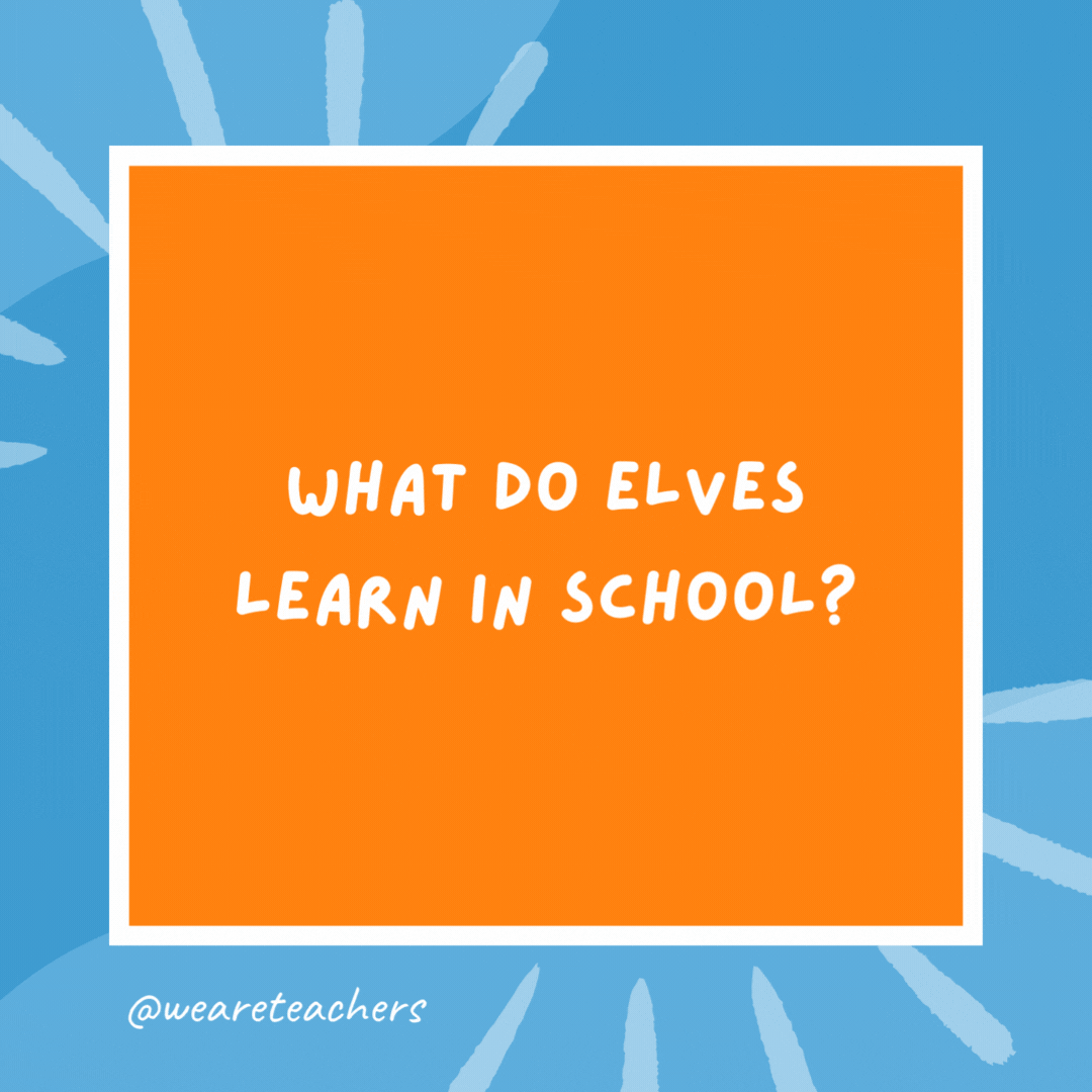 What do elves learn in school? The elf-abet. What do elves learn in school?
The elf-abet.- kindergarten jokes