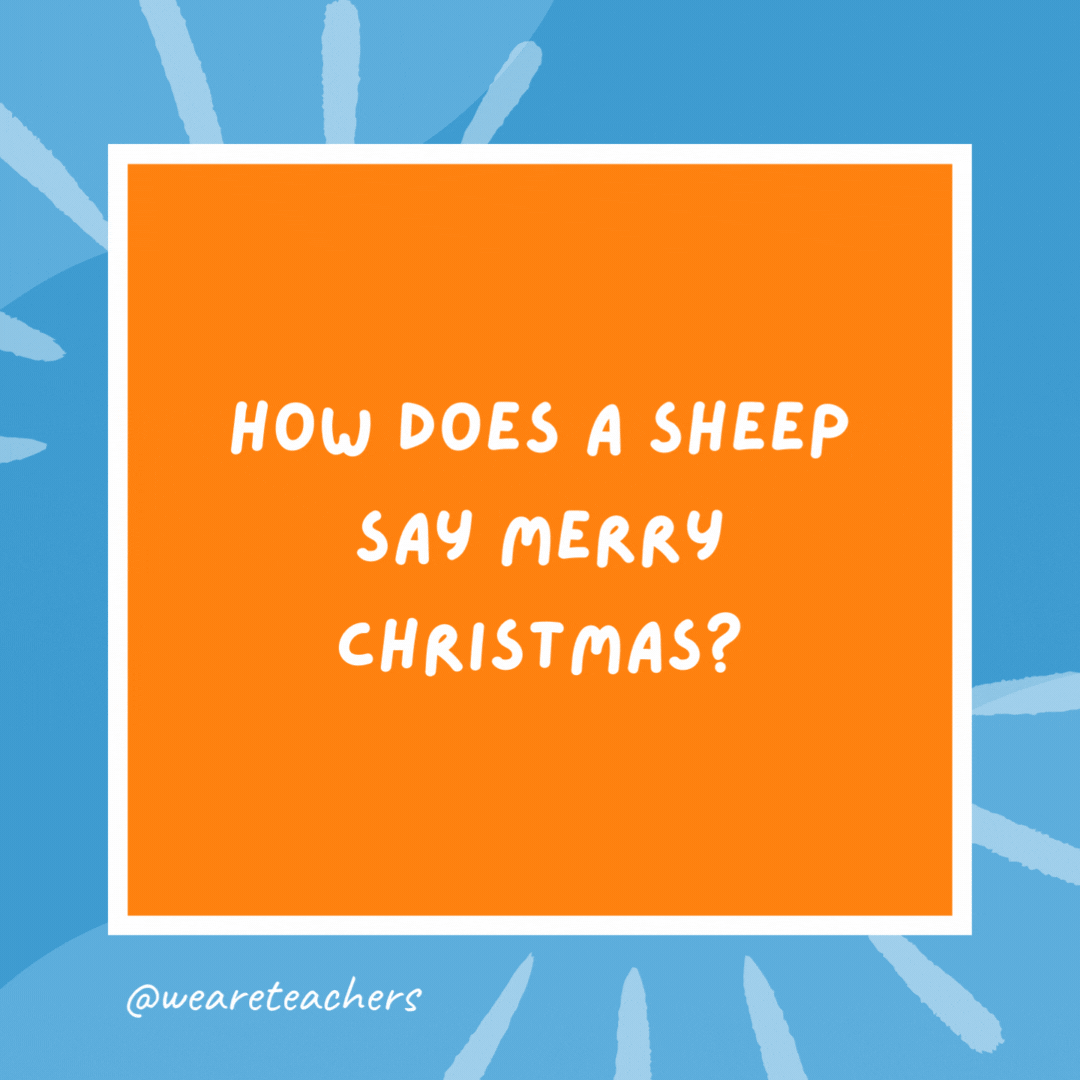 How does a sheep say Merry Christmas? Fleece Navidad. How does a sheep say Merry Christmas?
Fleece Navidad.- kindergarten jokes