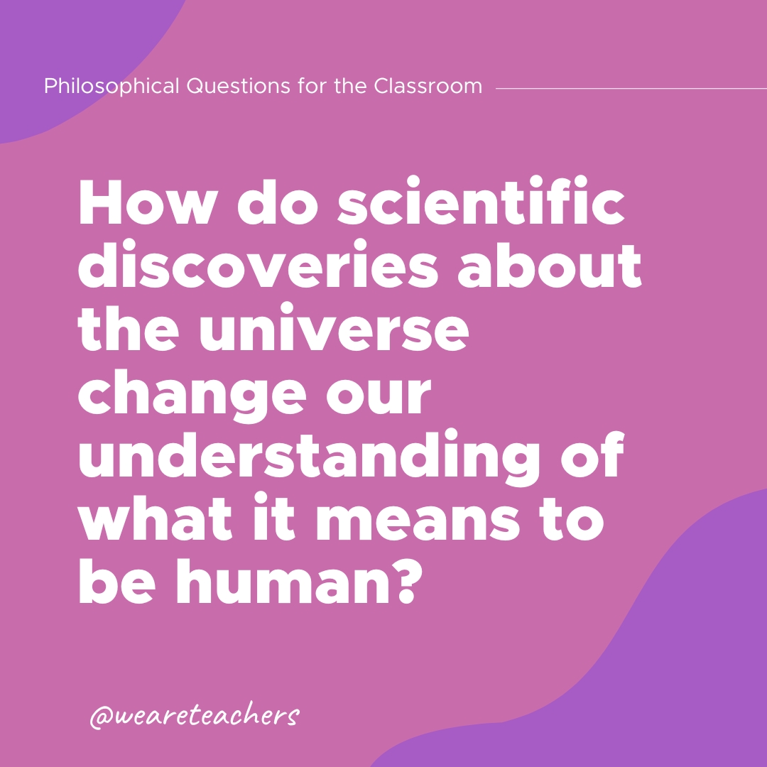 Philosophical-Questions-23-1 How do scientific discoveries about the universe change our understanding of what it means to be human?