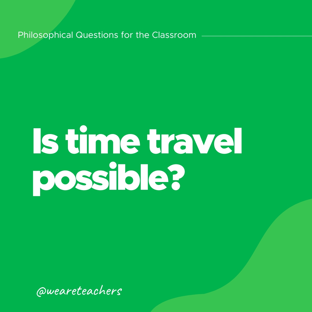 Philosophical Questions 23 Philosophical Questions: Is time travel possible?