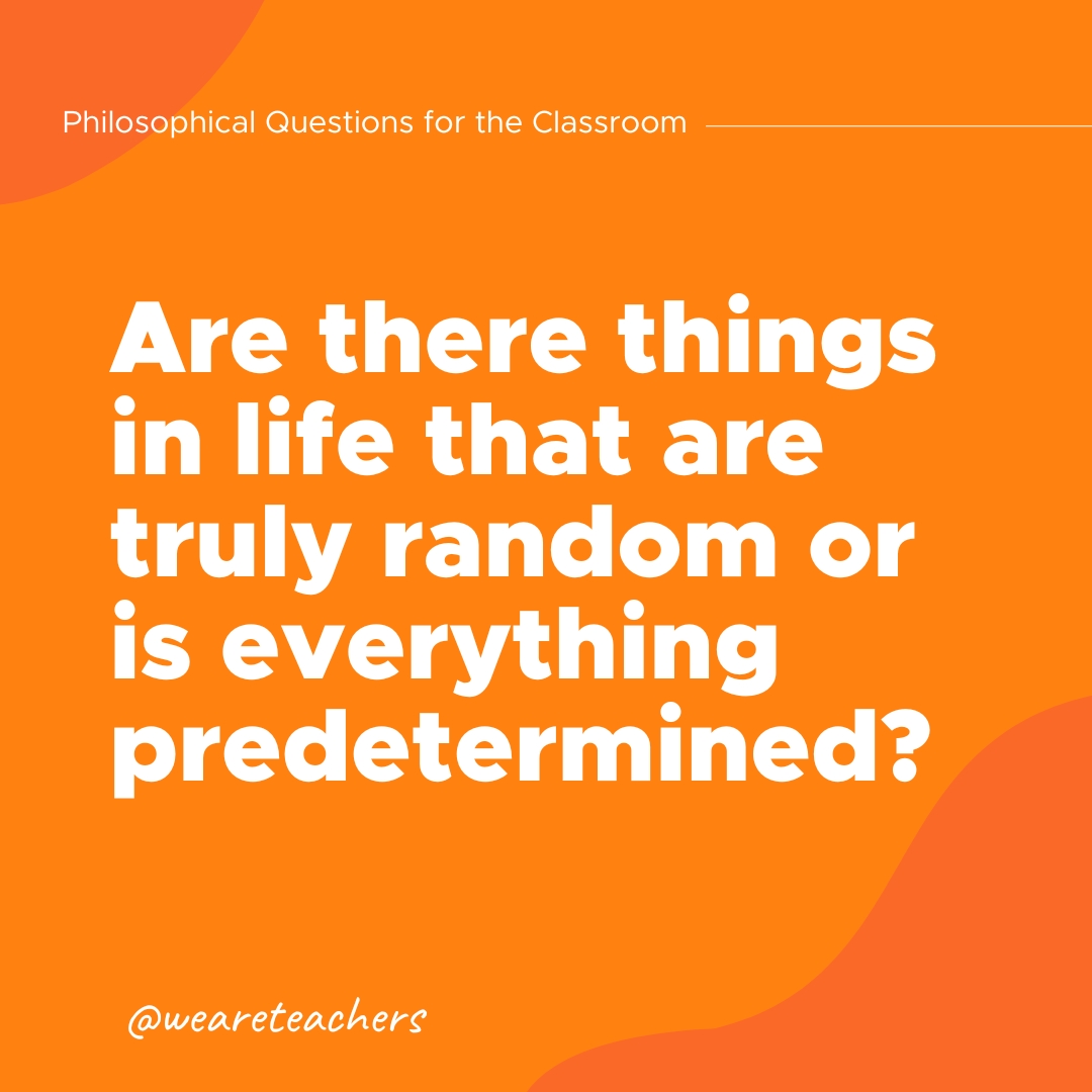 Philosophical-Questions-3_v2 Are there things in life that are truly random or is everything predetermined?