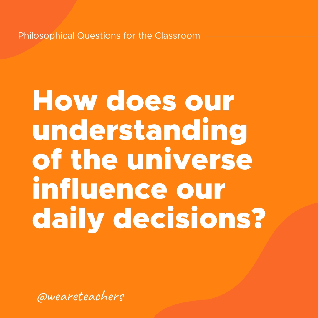 Philosophical-Questions-40 How does our understanding of the universe influence our daily decisions?
